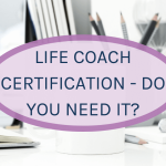 Is Getting a Life Coach Certification Worth It?