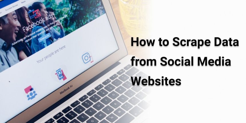 How to Scrape Data from Social Media Websites