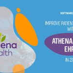 Improve Patient Satisfaction with Athenahealth EHR's in 2021