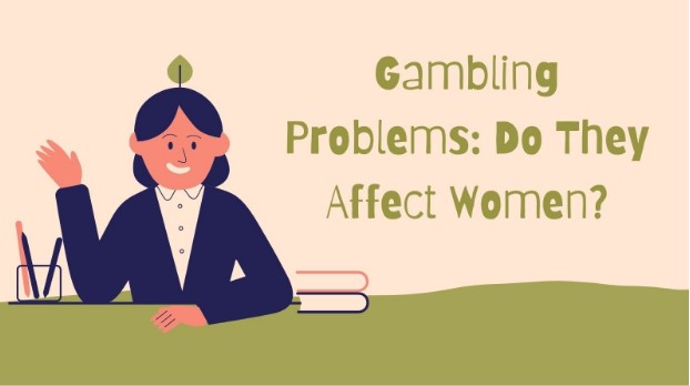 Gambling Problems: Do They Affect Women?