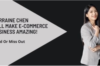 Lorraine Chen Will Make E-commerce Business Amazing! Read Or Miss Out