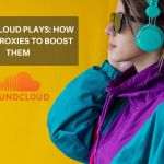 SoundCloud Plays: How to Use Proxies to Boost Them?
