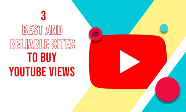 3 Best and Most Reliable Sites to Buy YouTube Views