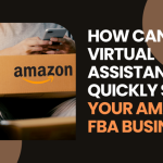 How can a Virtual Assistant Quickly Scale Your Amazon FBA Business