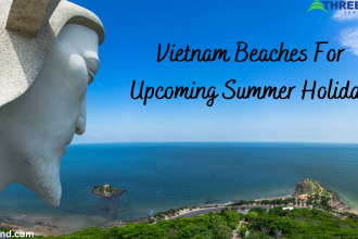 Vietnam Beaches For Upcoming Summer Holiday