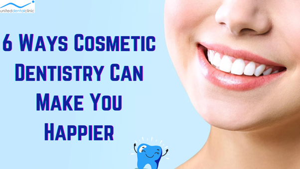 6 Ways Cosmetic Dentistry Can Make You Happier