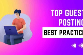 Top Guest Posting Best Practices to Follow in 2023