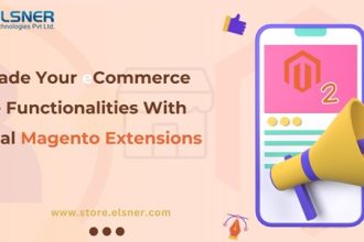 Upgrade Your eCommerce Store Functionalities With Crucial Magento Extensions