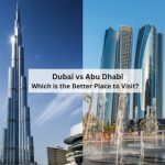 Dubai vs. Abu Dhabi: Which is the Better Place to Visit?