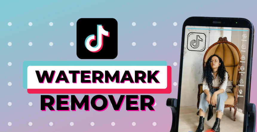 How to Remove TikTok Watermark in the Easiest Way [Updated]