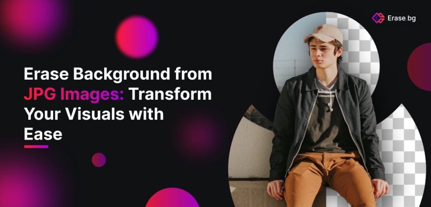 Erase Background from JPG Images: Transform Your Visuals with Ease