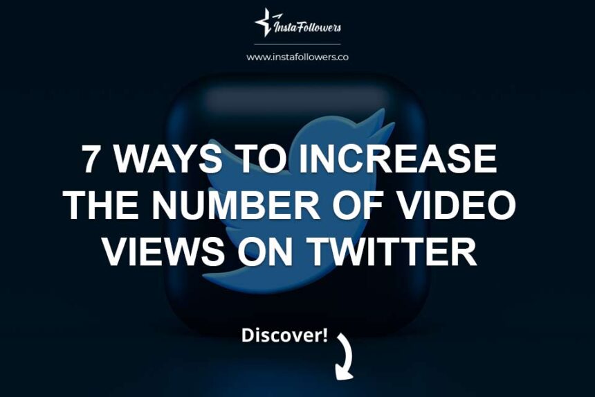 7 Ways to Increase The Number of Video Views on Twitter (X)