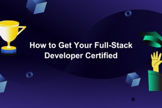 How to Get Your Full-Stack Developer Certified