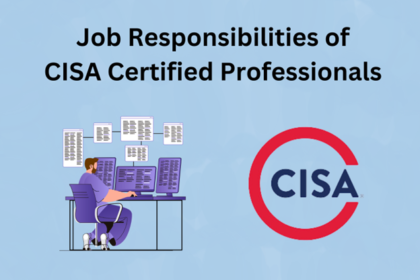Job Responsibilities of CISA Certified Professionals