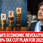 ARGENTINA TO CUT TAXES BY 90% IN 2025