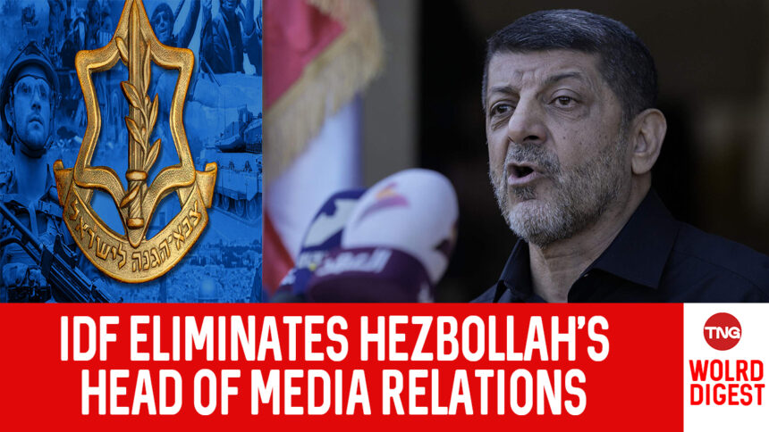 IDF ELIMINATES HEZBOLLAH’S HEAD OF MEDIA RELATIONS