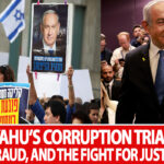 Israeli Prime Minister Benjamin Netanyahu Stands Trails for Fraud