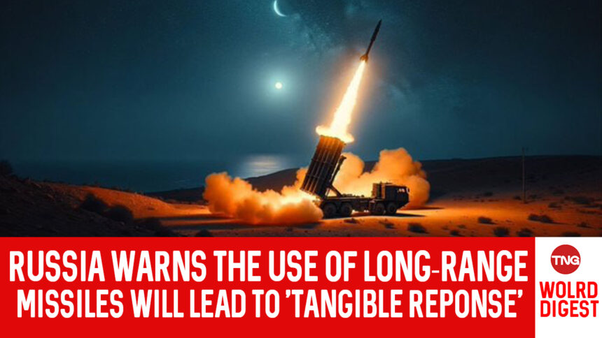 Russia promises the use of long-range missiles will lead to a ‘tangible response’