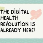 The Digital Health Revolution Is Already Here!