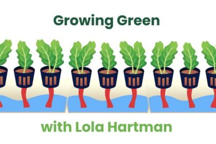 Growing Green with Lola Hartman
