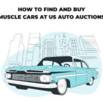 How to Find and Buy Muscle Cars at US Auto Auctions