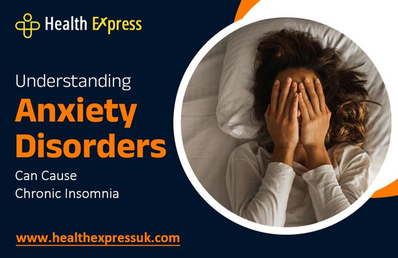 Understanding Anxiety Disorders Can Cause Chronic Insomnia