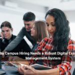 Why Campus Hiring Needs a Robust Digital Examination Management System
