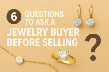 6 Questions To Ask A Jewelry Buyer Before Selling